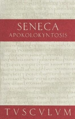 Apokolokyntosis. Die Verkürbissung des Kaisers Claudius