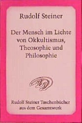 Der Mensch im Lichte von Okkultismus, Theosophie und Philosophie