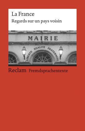 La France. Regards sur un pays voisin. Eine Textsammlung zur Frankreichkunde. Französischer Text mit deutschen Worterklä