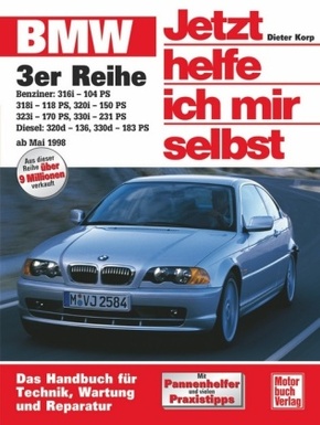 Jetzt helfe ich mir selbst: BMW 3er Reihe (E 46) Benziner und Diesel ab Mai 1998
