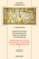 Fontes Christiani 2. Folge. Institutiones divinarum et saecularium literarum - Tl.2