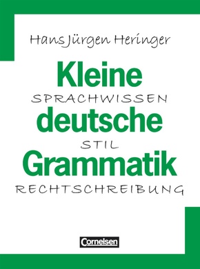 Kleine deutsche Grammatik - Sprachwissen - Stil - Rechtschreibung