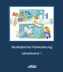 Musik-Fantasie: Musik Fantasie - Lehrerband 1 (Praxishandbuch); Lehrerbände