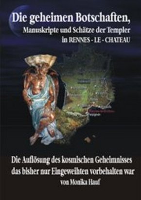 Die Geheimen Manuskripte, Schätze und Botschaften der Templer aus Rennes-le-Chateau