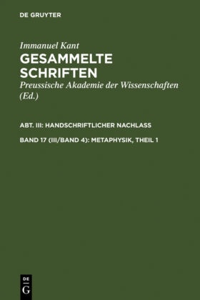 Immanuel Kant: Gesammelte Schriften. Abtheilung III: Handschriftlicher Nachlass: Metaphysik, Theil 1 - Hälfte.1