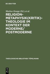 Religion, Metaphysik(kritik), Theologie im Kontext der Moderne/Postmoderne