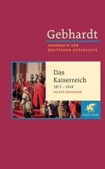 Gebhardt Handbuch der Deutschen Geschichte / Das Kaiserreich 1871-1914. Industriegesellschaft, bürgerliche Kultur und au