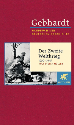 Gebhardt Handbuch der Deutschen Geschichte / Der Zweite Weltkrieg 1939-1945
