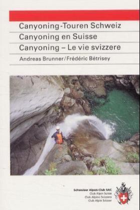 Canyoning-Touren Schweiz. Canyoning en Suisse. Canyoning - Le vie svizzere