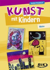 Kunst mit Kindern: Malen - Bd.1