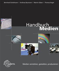 Handbuch Medien - Medien verstehen, gestalten, produzieren