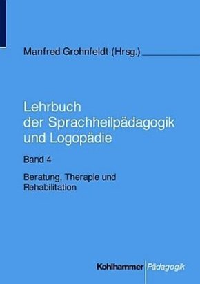 Lehrbuch der Sprachheilpädagogik und Logopädie: Beratung, Therapie und Rehabilitation