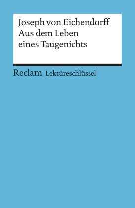 Lektüreschlüssel Joseph von Eichendorff 'Aus dem Leben eines Taugenichts'