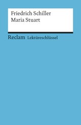 Lektüreschlüssel Friedrich Schiller 'Maria Stuart'