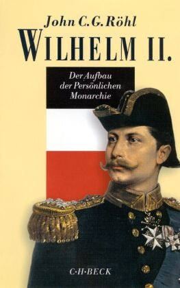 Der Aufbau der Persönlichen Monarchie 1888-1900