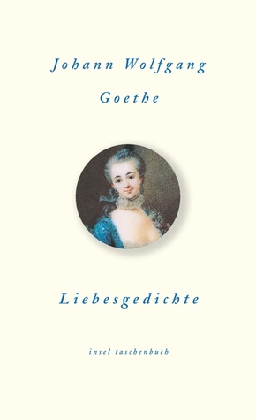 Johann Wolfgang von Goethe - Liebesgedichte