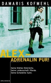 Alex, Adrenalin pur!