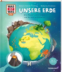 WAS IST WAS Kids Unsere Erde. Ein Planet voller Leben - und du bist mittendrin!