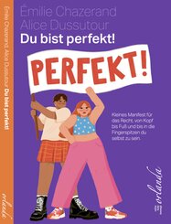 Du bist perfekt!