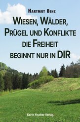 Wiesen, W&auml;lder, Pr&uuml;gel und Konflikte - die Freiheit beginnt nur in DIR