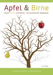 Apfel & Birne: Durch Tiefen und H&ouml;hen - Ein pers&ouml;nlicher Wegweiser