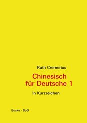 Chinesisch für Deutsche, In Kurzzeichen - Bd.1