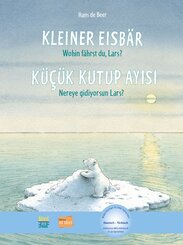 Kleiner Eisb&auml;r - Wohin f&auml;hrst du, Lars? (Deutsch-T&uuml;rkisch)