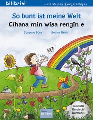 So bunt ist meine Welt (Deutsch-Kurdisch/Kurmanc&icirc;)