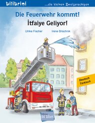 Die Feuerwehr kommt! (Deutsch-T&uuml;rkisch)