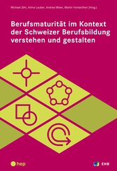 Berufsmaturit&auml;t im Kontext der Schweizer Berufsbildung verstehen und gestalten
