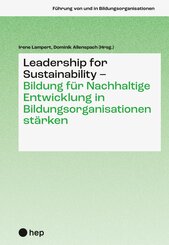 Leadership for Sustainability - Bildung f&uuml;r Nachhaltige Entwicklung in Bildungsorganisationen st&auml;rken