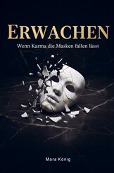 Erwachen - Wenn Karma die Masken fallen l&auml;sst