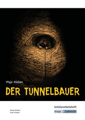 Der Tunnelbauer - Maja Nielsen - Sch&uuml;lerarbeitsheft