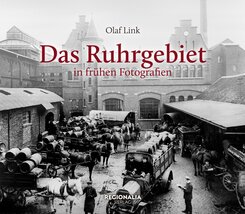 Das Ruhrgebiet in fr&uuml;hen Fotografien