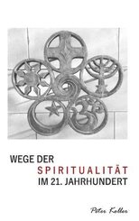 Wege der Spiritualit&auml;t im 21. Jahrhundert
