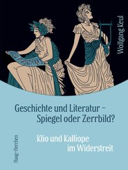 Geschichte und Literatur - Spiegel oder Zerrbild?