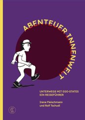 Abenteuer Innenwelt - Unterwegs mit Ego-States