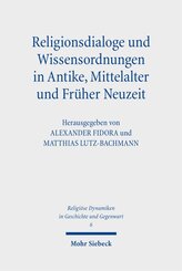 Religionsdialoge und Wissensordnungen in Antike, Mittelalter und Fr&uuml;her Neuzeit