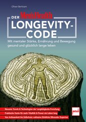 Der MEN'S HEALTH-Longevity-Code. Ganzheitlicher, wissenschaftlich fundierter Leitfaden f&uuml;r mentale und k&ouml;rperliche Strategien. Mit Experteninterviews.