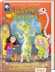 Henriette Huckepack - Hokus Pokus Fidibus, was ist da im Museum los?