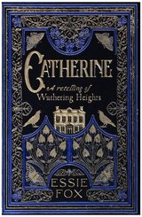 Catherine: A Retelling of Wuthering Heights