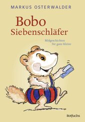 Bobo Siebenschläfer - Bildgeschichten für ganz Kleine