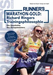 Marathon-Gold: Richard Ringers Trainingsphilosophie. Exklusive Trainingstipps vom Profisportler f&uuml;r alle L&auml;ufer: Anf&auml;nger, Fortgeschrittene und Profis