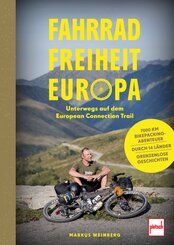 Fahrrad, Freiheit, Europa - unterwegs auf dem European Connection Trail. 7.000 Kilometer Bikepacking-Abenteuer, 14 L&auml;nder, grenzenlose Geschichten.