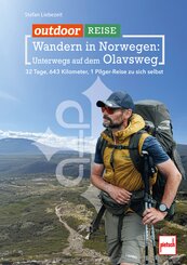 Outdoor Reisen - Wandern in Norwegen: Unterwegs auf dem Olavsweg. 32 Tage, 643 km, 1 Pilger-Reise zu sich selbst. Wanderf&uuml;hrer.