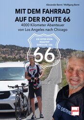 Route 66 per Rad - Vater und Sohn unterwegs: 4000 Kilometer von Los Angeles bis Chicago. Ein besonderer Reisebericht entlang der Mother Road