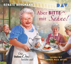 Aber bitte mit Sahne! Die Online-Omi br&uuml;ht auf,5 Audio-CD