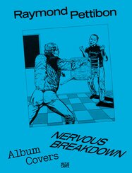 Raymond Pettibon: Nervous Breakdown