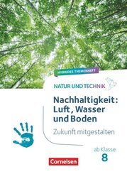 Natur und Technik - Naturwissenschaften: Neubearbeitung - Zukunft mitgestalten