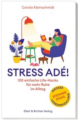 Stress ad&eacute;! Einfache Life-Hacks f&uuml;r mehr Ruhe im Alltag